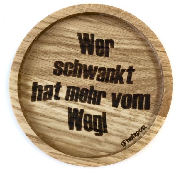 Holzpost® Untersetzer Wer schwankt hat mehr vom Weg