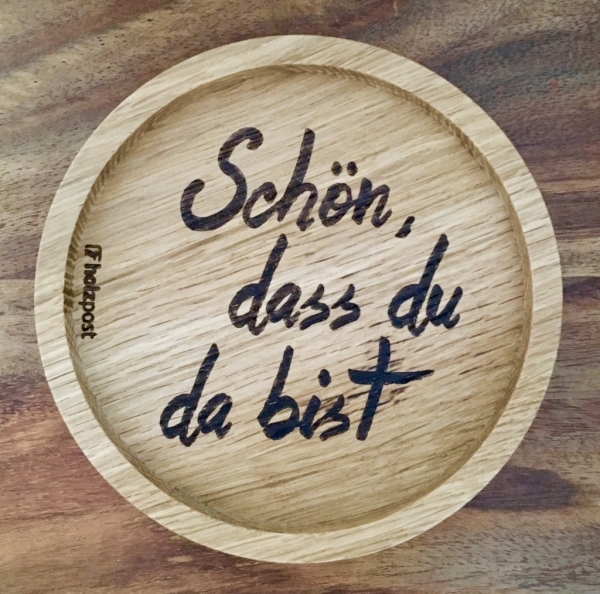 Holzpost® Untersetzer Schön, dass du da bist Holzpost® Untersetzer Schön, dass du da bist