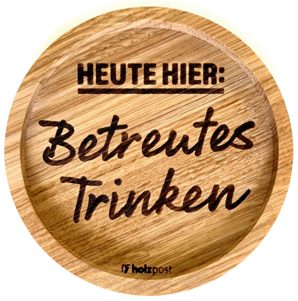 Holzpost® Untersetzer Betreutes Trinken Holzpost® Untersetzer Betreutes Trinken